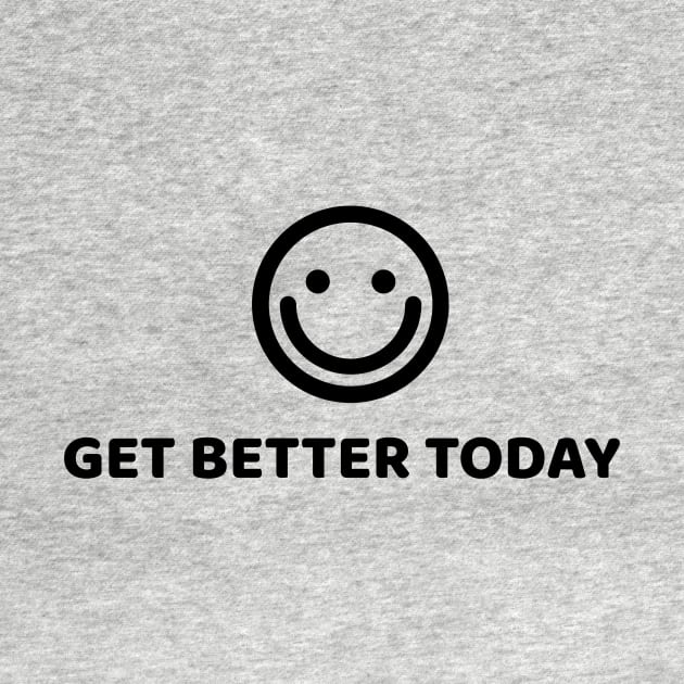 GET BETTER TODAY by Happy. Healthy. Grateful.